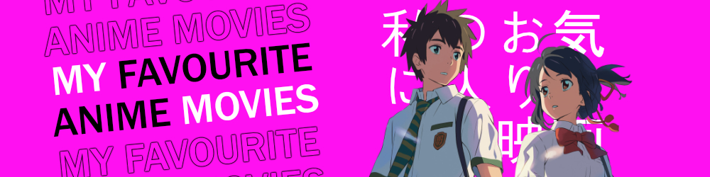 My Favourite Anime Movies Banner